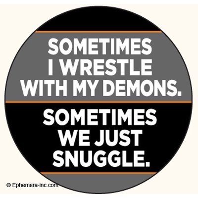 Ephemera, Inc Ephemera Inc Sometimes I Wrestle with My Demons Pin Back Button for Unique Gifts and Collectibles