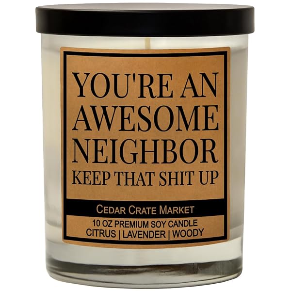 You're an Awesome Neighbor Hand Poured Housewarming Gift for New Home New Apartment Funny Presents for Men and Women