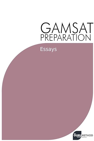 GAMSAT Preparation Essays Efficient Methods Detailed Techniques Proven Strategies for Success in GAMSAT