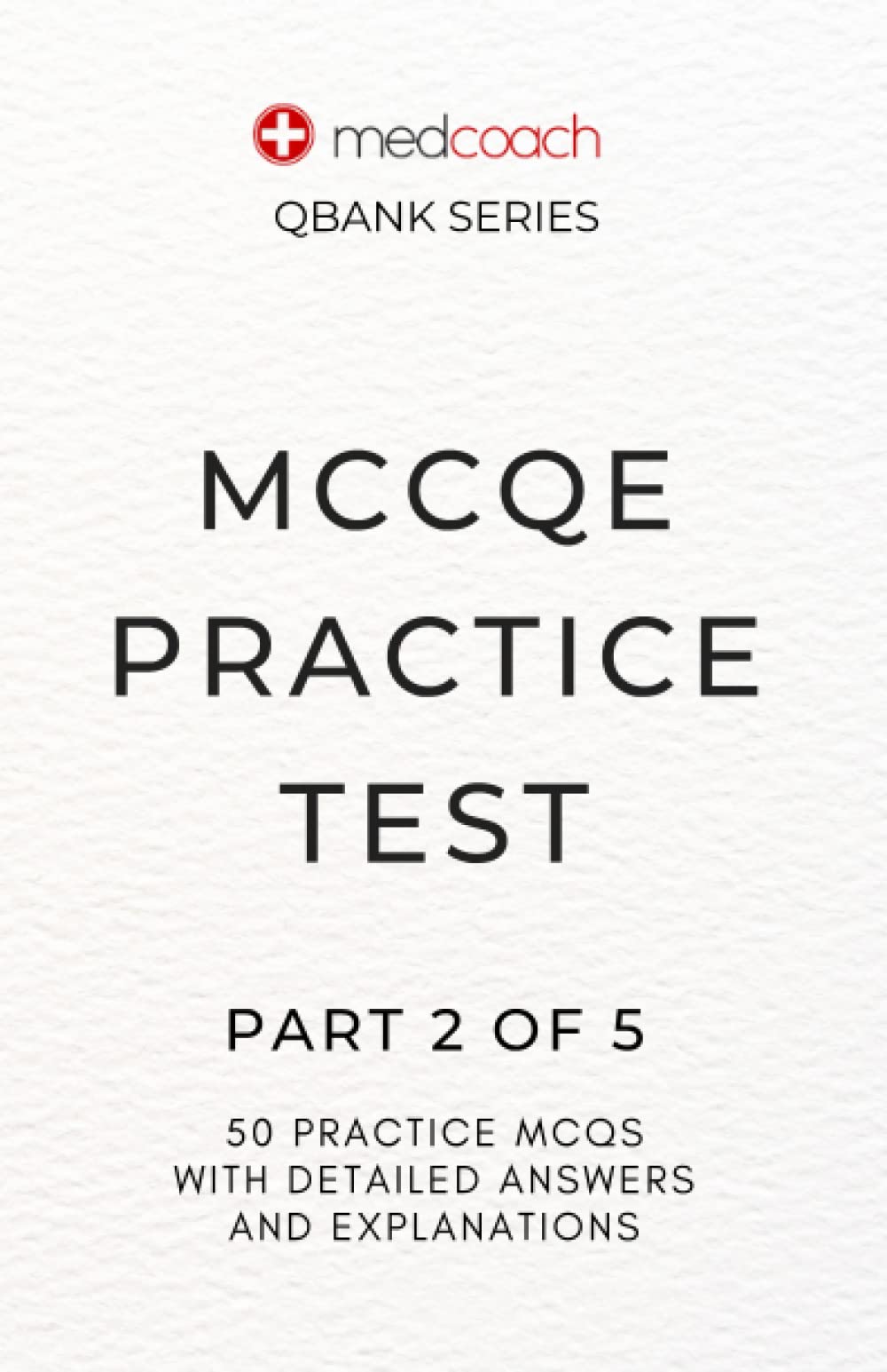 MCCQE Practice Test Part 2 of 5 MedCoach QBank Series for Effective Exam Preparation