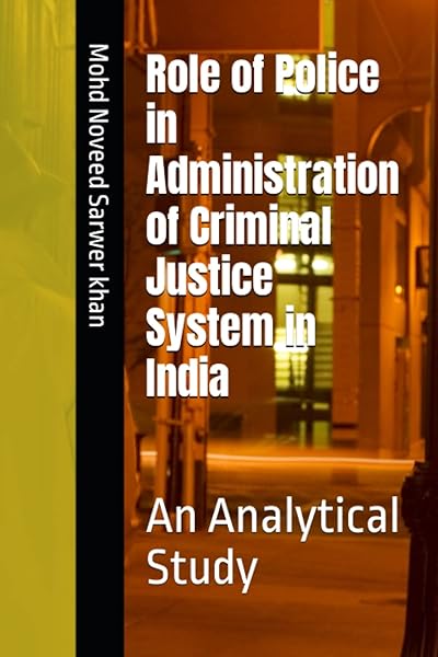 Majosta Role of Police in Criminal Justice System in India Analytical Study for Effective Law Enforcement - View 2 of 2