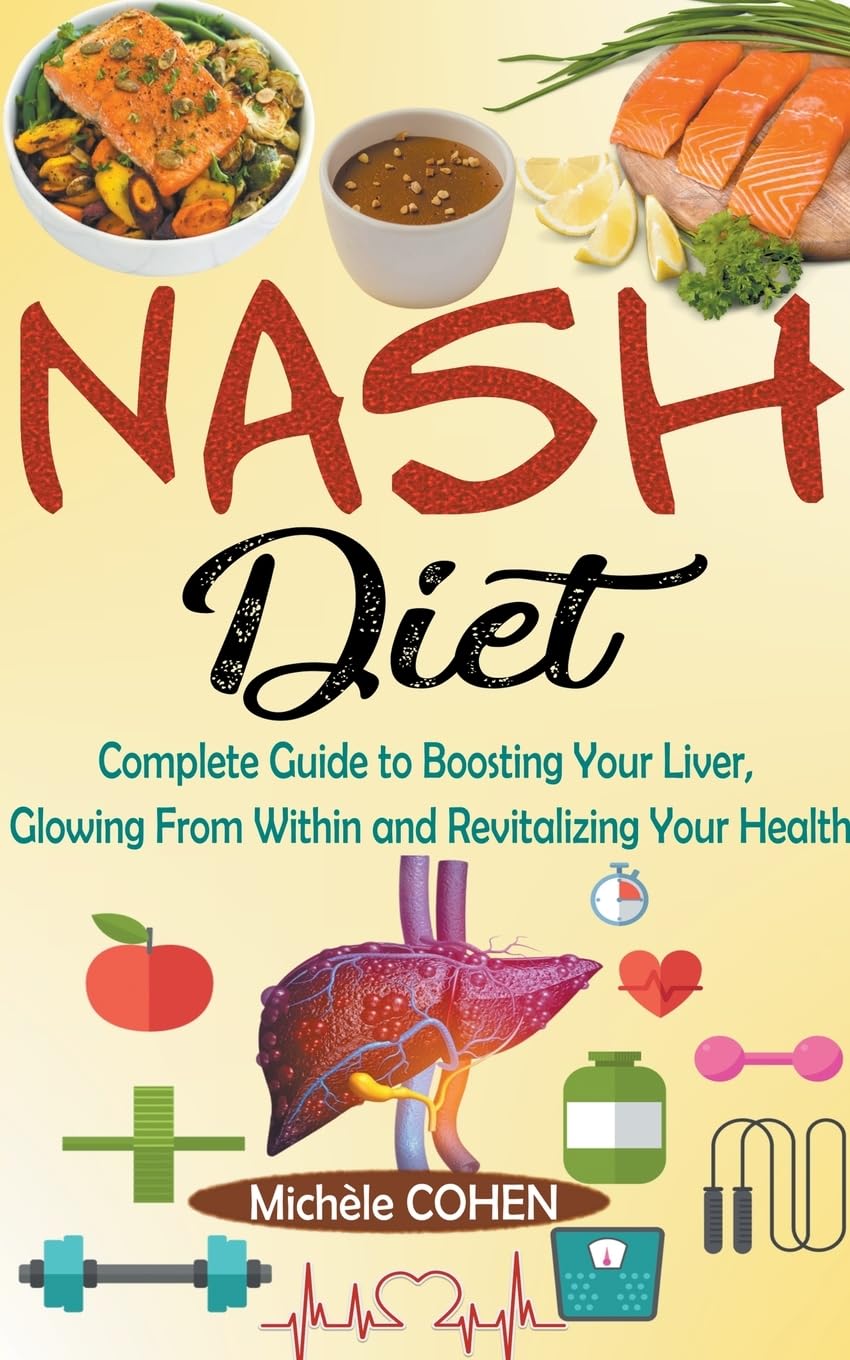 NASH Diet Complete Guide to Boosting Liver Health and Achieving a Glowing Radiance