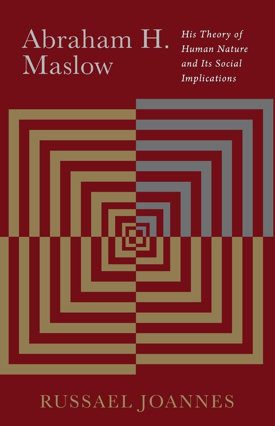 Abraham H Maslow Theory of Human Nature and Social Implications Insights