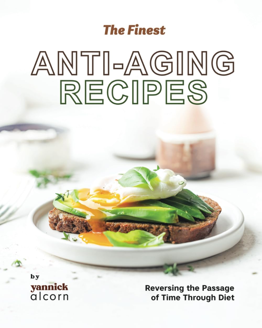 The Finest Anti Aging Recipes to Reverse Time with Diet