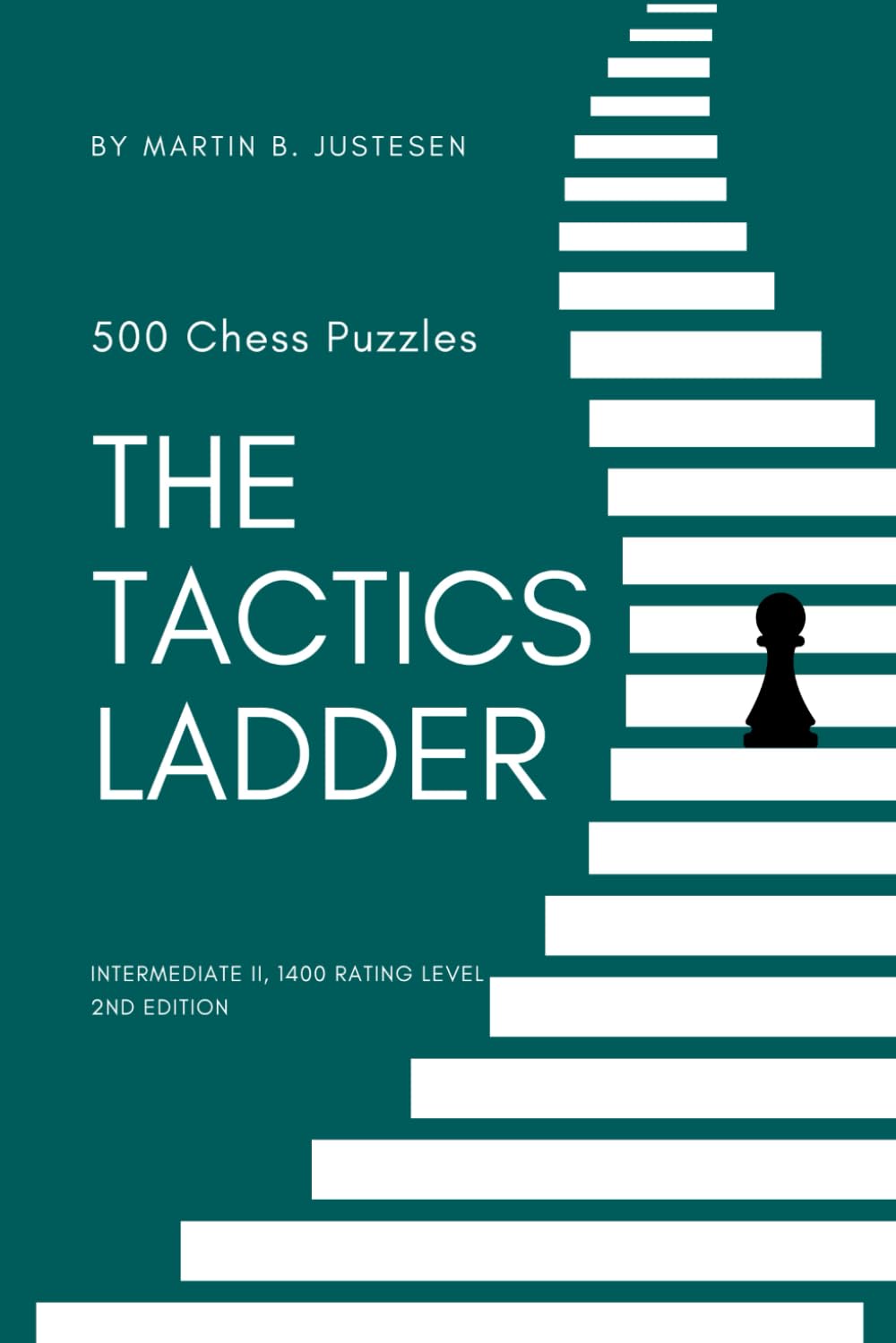 Majosta The Tactics Ladder Intermediate II 500 Chess Puzzles for 1400 Rating Level 2nd Edition