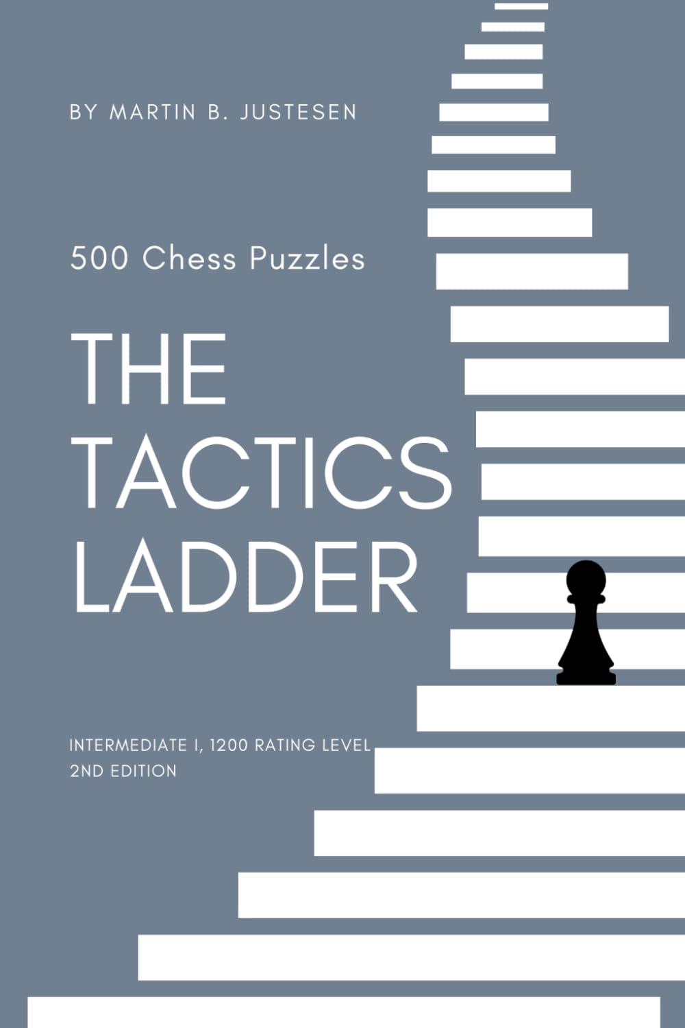 Majosta The Tactics Ladder Intermediate I 500 Chess Puzzles for 1200 Rating Level 2nd Edition