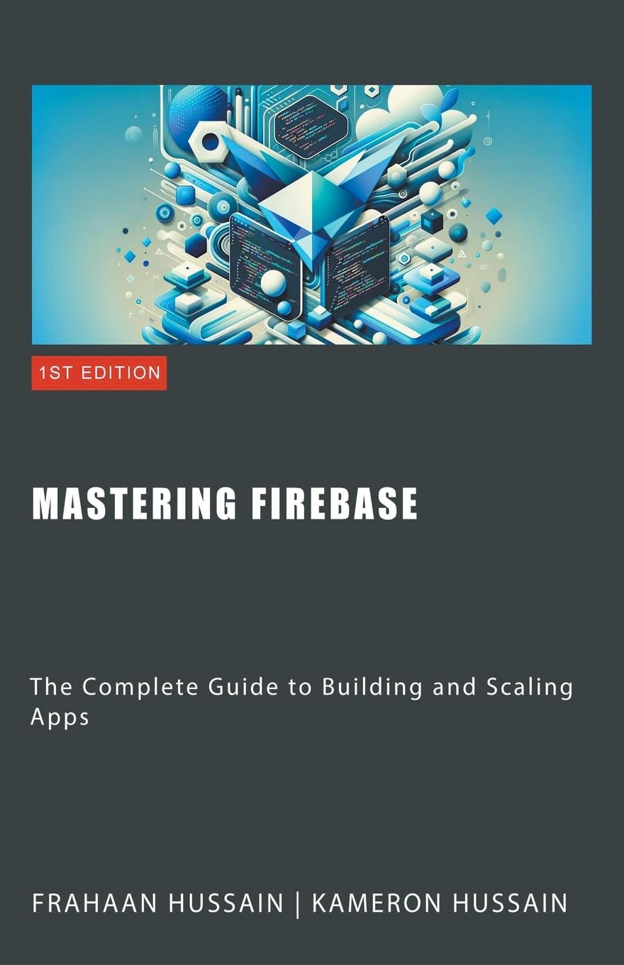 Mastering Firebase Complete Guide to Building and Scaling Apps for Developers