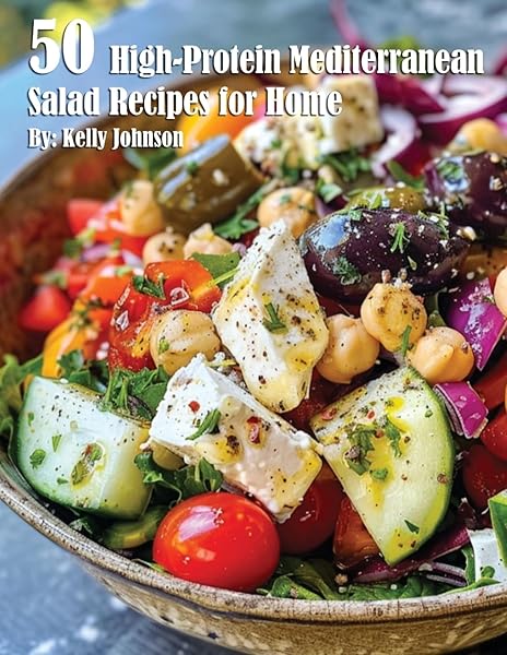 50 High Protein Mediterranean Salad Recipes for Healthy Eating at Home