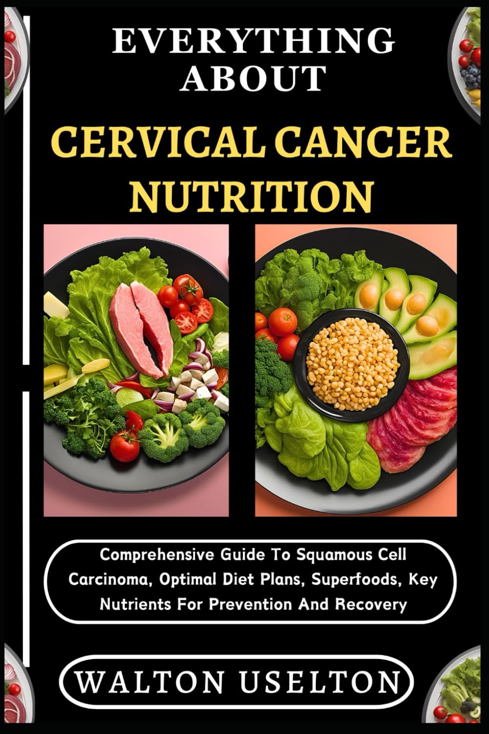 Cervical Cancer Nutrition Guide Optimal Diet Plans Superfoods Key Nutrients for Prevention and Recovery
