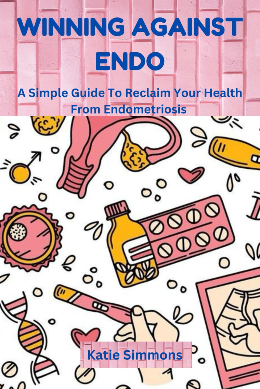 Majosta Winning Against Endo A Simple Guide to Reclaim Your Health from Endometriosis