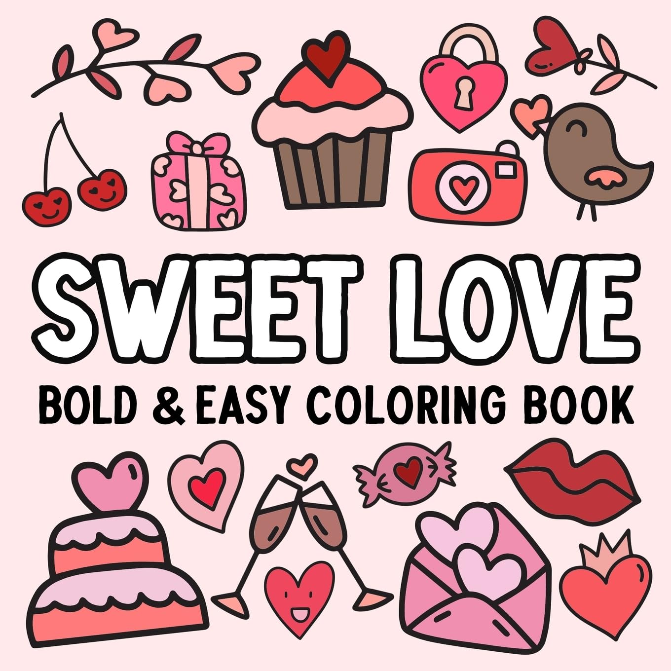 Sweet Love Bold and Easy Coloring Book for Relaxation and Creativity