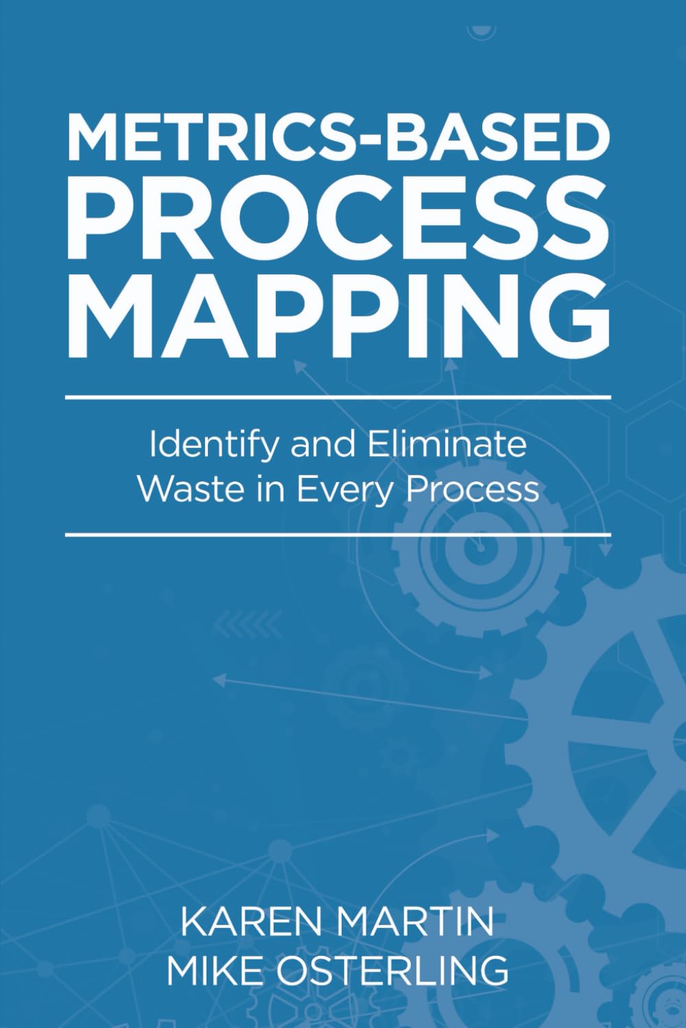 Metrics Based Process Mapping to Identify and Eliminate Waste in Office and Service Processes