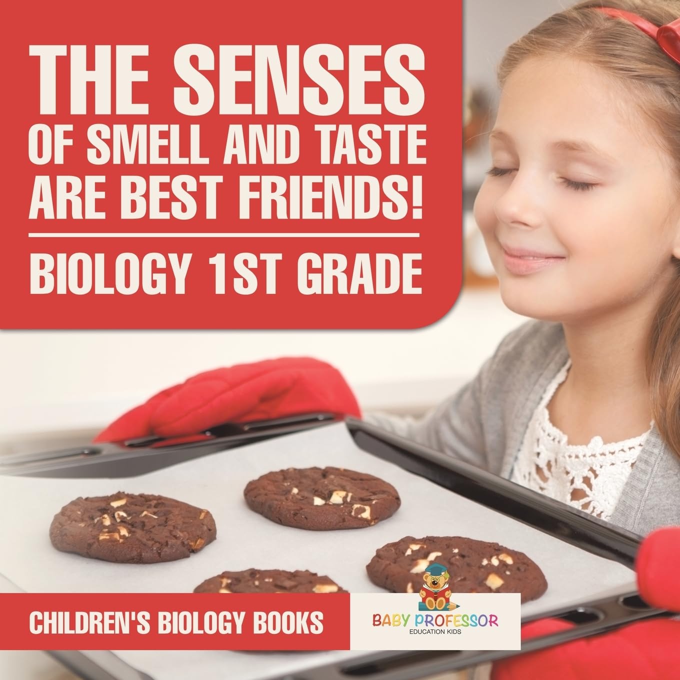 Baby Professor The Senses of Smell and Taste Are Best Friends Biology Book for 1st Grade Children