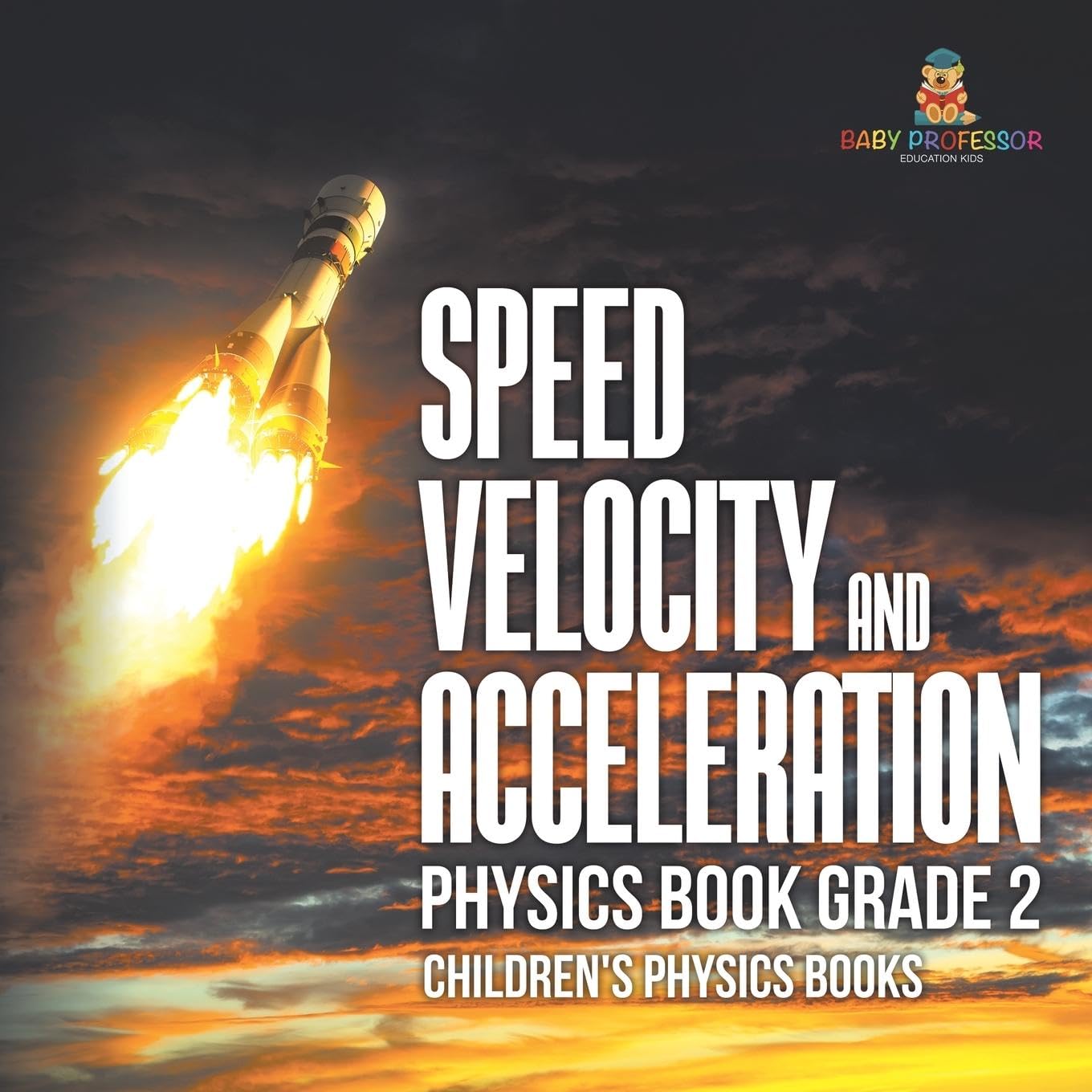 Baby Professor Speed Velocity and Acceleration Physics Book for Grade 2 Engaging Children's Physics Learning