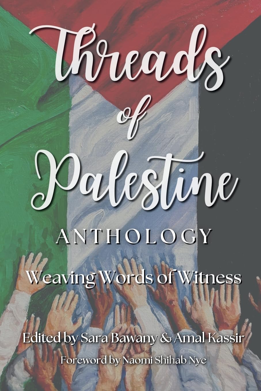 Threads of Palestine Anthology Weaving Words of Witness Inspiring Stories and Reflections on Resilience and Hope