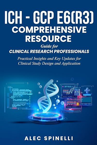 Majosta ICH GCP E6 R3 Comprehensive Resource Guide for Clinical Research Professionals Practical Insights and Key Updates for Study Design